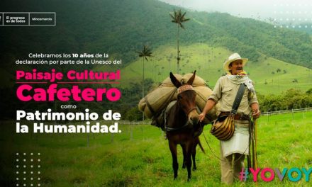 Paisaje Cultural Cafetero de Colombia cumple 10 años como Patrimonio Mundial