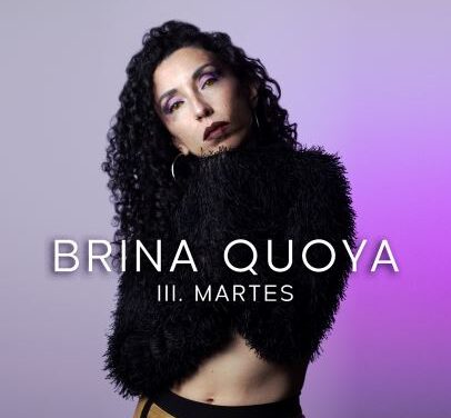 Tres para volver a Uno: Lo nuevo de Brina Quoya en III.Martes