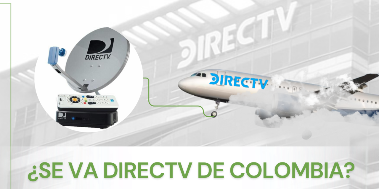 En la era Petro, servicio de Directv se va de Colombia
