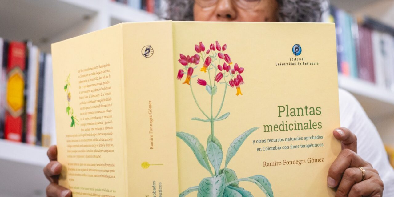 El poder medicinal de las plantas: nuevo libro de la Editorial UdeA