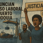 Puerto Antioquia: entre el abuso laboral, la exclusión y las irregularidades ambientales