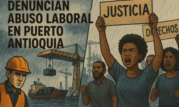 Puerto Antioquia: entre el abuso laboral, la exclusión y las irregularidades ambientales