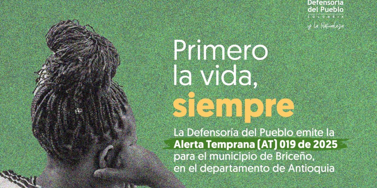 Defensoría emite Alerta Temprana por escalada de violencia en Briceño, Antioquia