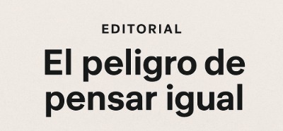El peligro de pensar igual: cuando opinar distinto se vuelve sospechoso para El Colombiano
