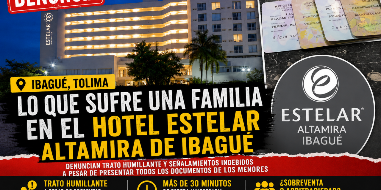 Familia denuncia presunto trato humillante en el Hotel Estelar Altamira de Ibagué y pide investigación