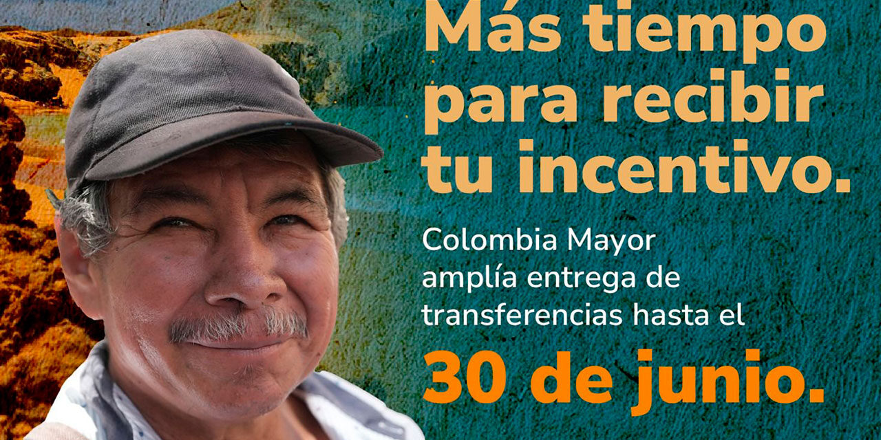 Prosperidad Social amplía hasta el 30 de junio el pago del quinto ciclo de Colombia Mayor