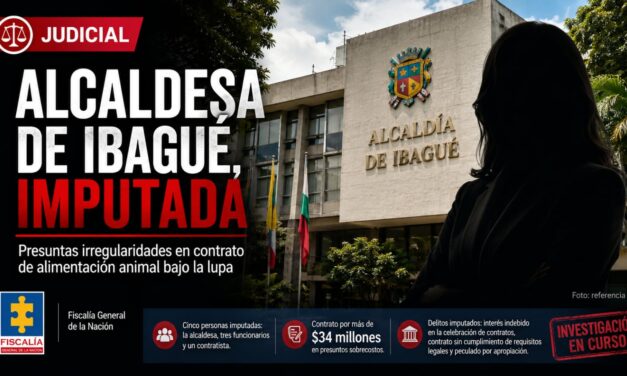 Fiscalía imputó a la alcaldesa de Ibagué por presuntas irregularidades en contrato para alimentación de animales