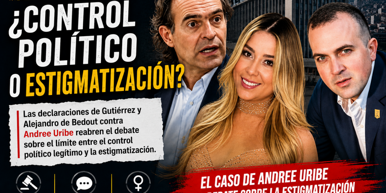 ¿Control político o violencia política? El caso de Andree Uribe y la estigmatización en Medellín