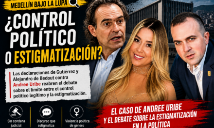 ¿Control político o violencia política? El caso de Andree Uribe y la estigmatización en Medellín