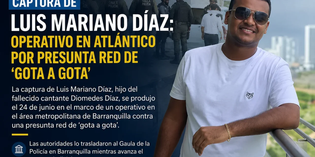 Captura de Luis Mariano Díaz: operativo en Atlántico por presunta red de ‘gota a gota’