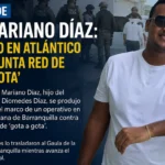 Captura de Luis Mariano Díaz: operativo en Atlántico por presunta red de ‘gota a gota’