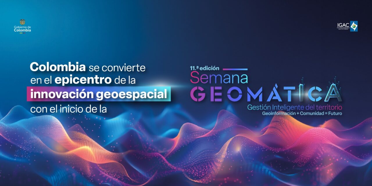 Semana Geomática Internacional del IGAC reunirá expertos de más de 30 países para debatir el futuro del territorio en Colombia